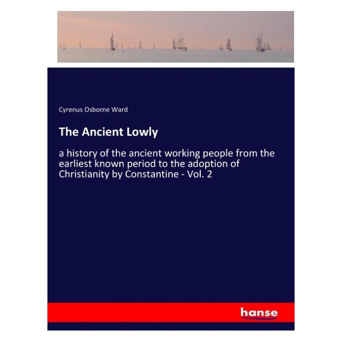 Hansebooks The Ancient Lowly (Englisch, Softcover, Cyrenus Osborne Ward) (57137543)