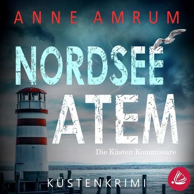 Nordsee Atem - Die Küsten-Kommissare: Küstenkrimi (Die Nordsee-Kommissare 14) - Anne Amrum, Audio, 4069828750043