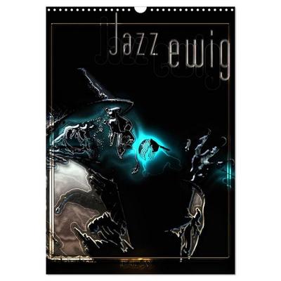 Jazz Ewig (Wandkalender 2027 DIN A3 hoch), CALVENDO Monatskalender