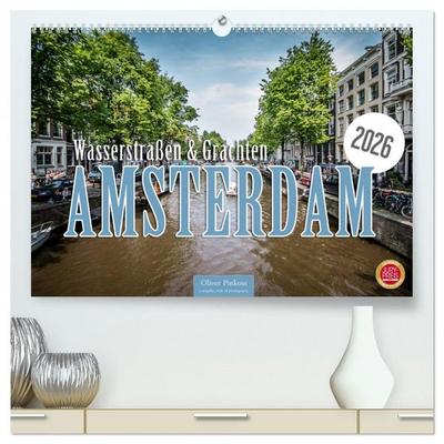 Amsterdam - Wasserstraßen und Grachten (hochwertiger Premium Wandkalender 2026 DIN A2 quer), Kunstdruck in Hochglanz