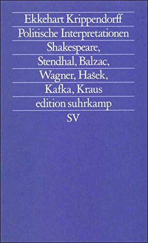 Ekkehart Krippendorff - Politische Interpretationen: Shakespeare, Stendhal, Balzac, Wagner, Hasek, Kafka, Kraus (edition suhrkamp) - Preis vom 11.10.2026 03:10:56 h