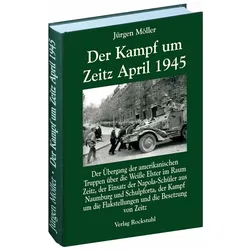 Der Kampf um Zeitz April 1945, Fachbücher von Jürgen Möller