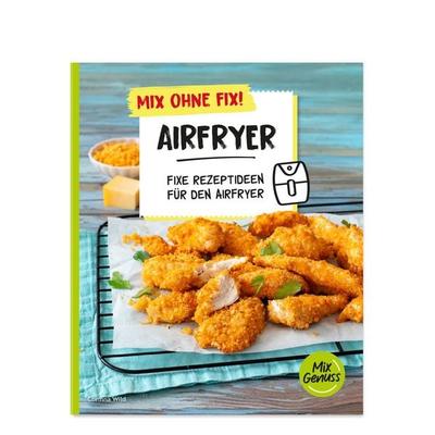 Mix ohne Fix! Airfryer, Taschenbuch von Corinna Wild, C. T. Wild Verlag, 978-3-96181-078-9