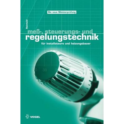 Mess-, Steuerungs- und Regelungstechnik, Gebundene Ausgabe von Christian Reinhold, Vogel Communications Group GmbH & Co. KG, 978-3-8343-3262-2