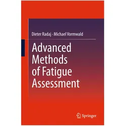 Advanced Methods of Fatigue Assessment, Fachbücher von Michael Vormwald, Dieter Radaj