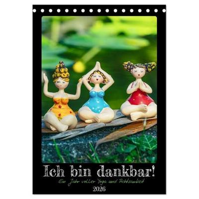 Ich bin dankbar - ein Jahr voller Yoga und Achtsamkeit - Yoga Kalender (Tischkalender 2026 DIN A5 hoch), CALVENDO Monatskalender