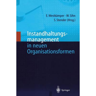 Instandhaltungsmanagement in neuen Organisationsformen, Taschenbuch von , Springer Berlin, 978-3-642-63559-5