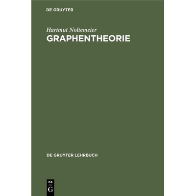 Graphentheorie, Gebundene Ausgabe von Hartmut Noltemeier, De Gruyter, 978-3-11-004261-0