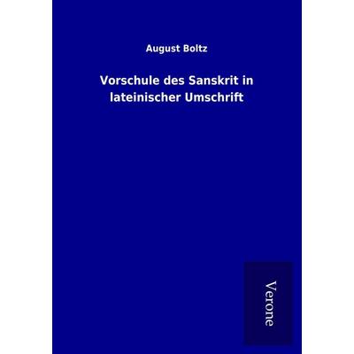 Vorschule des Sanskrit in lateinischer Umschrift, Taschenbuch von August Boltz, BoD - Books on Demand