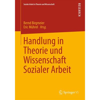 Handlung in Theorie und Wissenschaft Sozialer Arbeit, Taschenbuch von , Springer Fachmedien Wiesbaden GmbH, 978-3-531-19284-0
