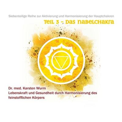 Teil 3 - Das Nabelchakra - Karsten Wurm, Audio, 4061707401152