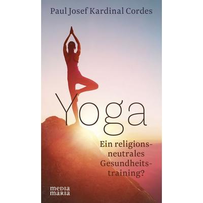 Yoga, Gebundene Ausgabe von Paul Josef Cordes, Media Maria