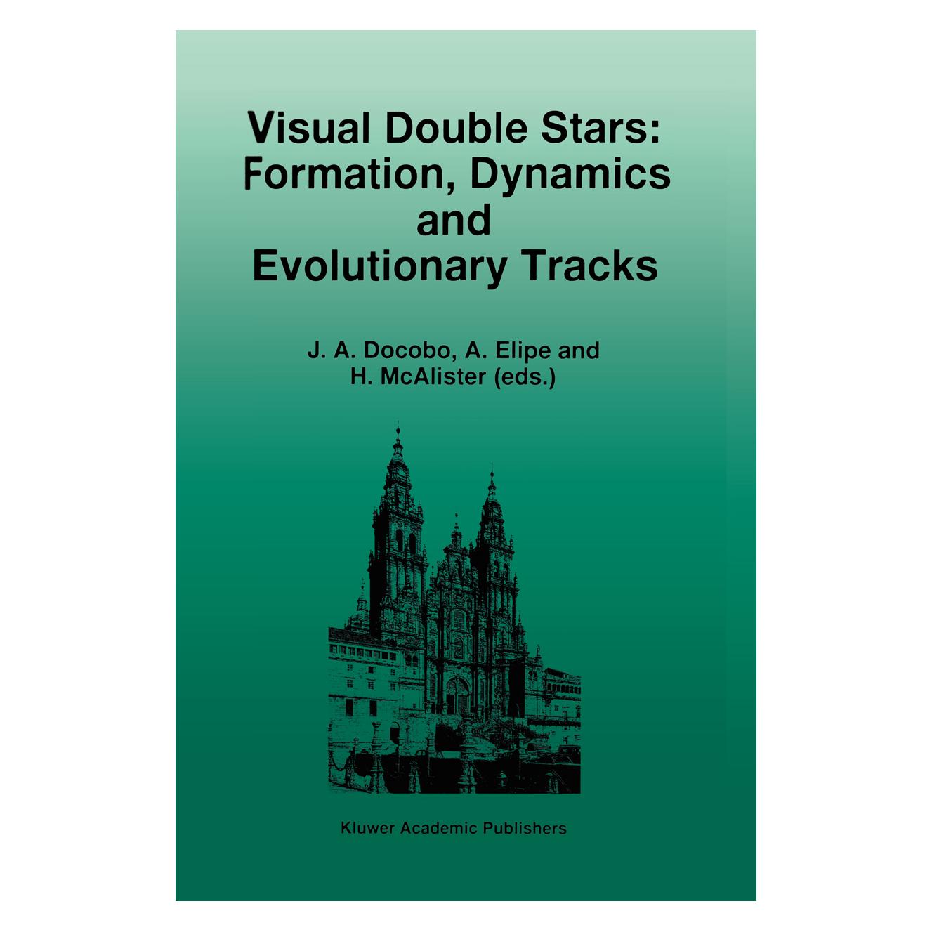 Springer Visual Double Stars: Formation, Dynamics and Evolutionary Tracks (Englisch, Softcover, A Elipe, A. Elipe, H McAlister, Harold McAlister, J. A. Docobo) (55492888)