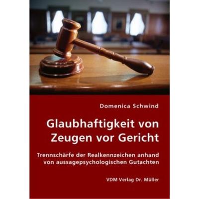 Glaubhaftigkeit von Zeugen vor Gericht, Taschenbuch von Domenica Schwind, VDM, 978-3-8364-2431-8