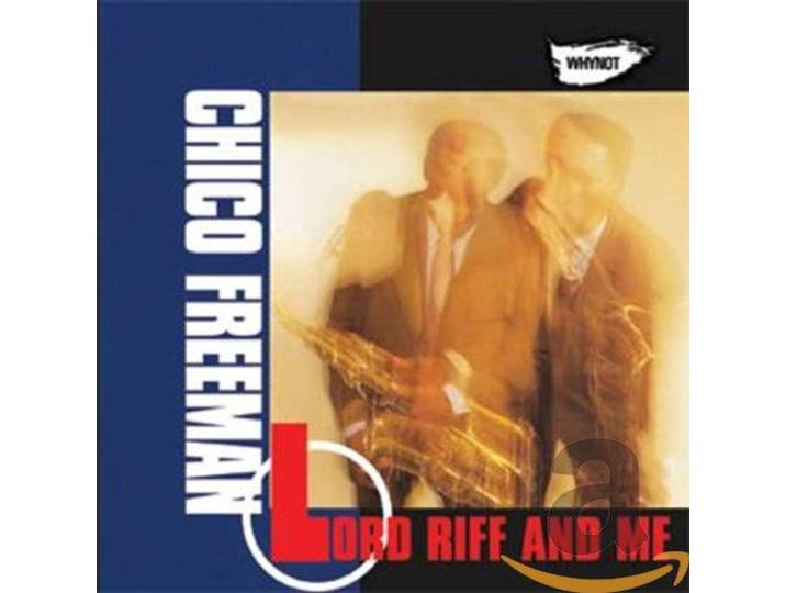 Chico Freeman - Lord Riff And Me