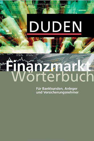 Jürgen Hess - Duden - Finanzmarkt Wörterbuch: Für Bankkunden, Anleger und Versicherungsnehmer. Rund 600 Stichwörter - Preis vom 30.09.2026 09:01:18 h