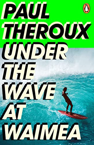 Paul Theroux - Under the Wave at Waimea: Paul Theroux - Preis vom 30.09.2026 22:30:23 h
