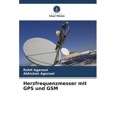 Herzfrequenzmesser mit GPS und GSM, Taschenbuch von Rohit Agarwal,Abhishek Agarwal, Verlag Unser Wissen