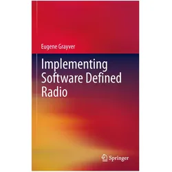 Implementing Software Defined Radio, Fachbücher von Eugene Grayver
