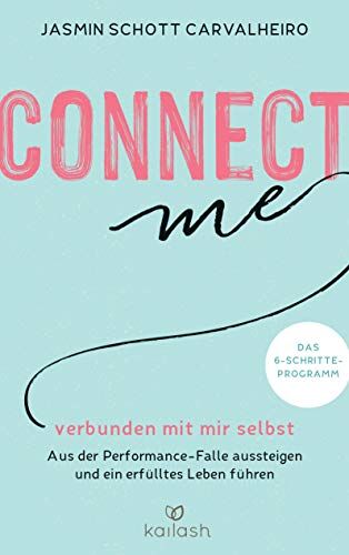 Jasmin Schott Carvalheiro - Connect me - verbunden mit mir selbst: Aus der Performance-Falle aussteigen und ein erfülltes Leben führen - Das 6-Schritte-Programm - Preis vom 09.10.2026 07:28:09 h