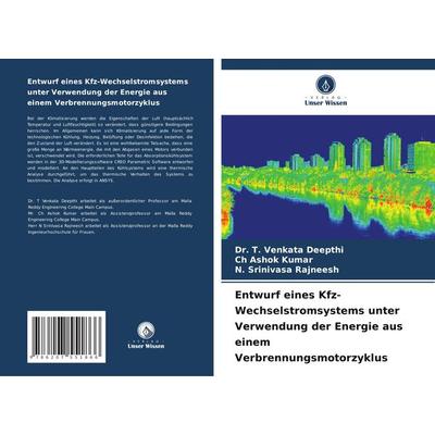 Entwurf eines Kfz-Wechselstromsystems unter Verwendung der Energie aus einem Verbrennungsmotorzyklus, Taschenbuch von T. Venkata Deepthi,Ch Ashok