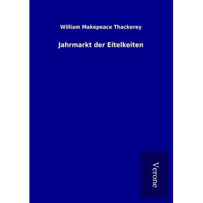 Jahrmarkt der Eitelkeiten, Gebundene Ausgabe von William Makepeace Thackerey, BoD - Books on Demand