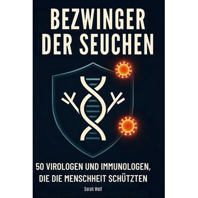 Bezwinger der Seuchen, Gebundene Ausgabe von Sarah Wolf, BoD - Books on Demand, 978-3-695-35126-8