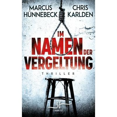 Im Namen der Vergeltung, Taschenbuch von Marcus Hünnebeck,Chris Karlden, Zeilenfluss, 978-3-96714-005-7