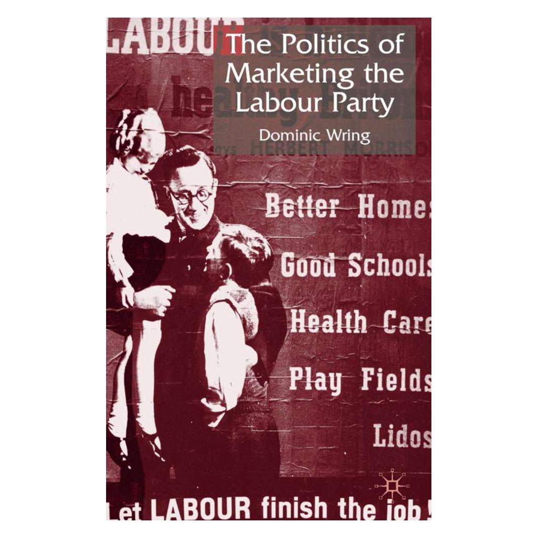 Springer The Politics of Marketing the Labour Party (Englisch, D. Wring, Dominic Wring) (8340054)