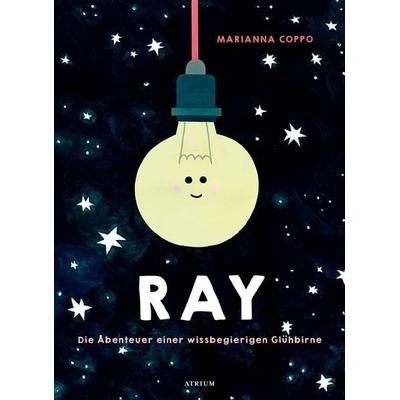 Ray. Die Abenteuer einer wissbegierigen Glühbirne, Gebundene Ausgabe von Marianna Coppo, Atrium Verlag AG, 978-3-85535-655-3