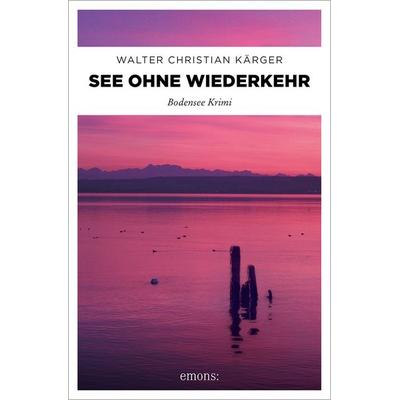 See ohne Wiederkehr, Taschenbuch von Walter Christian Kärger, Emons Verlag, 978-3-7408-1552-3