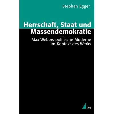 Herrschaft, Staat und Massendemokratie, Taschenbuch von Stephan Egger, Uvk, 978-3-89669-560-4
