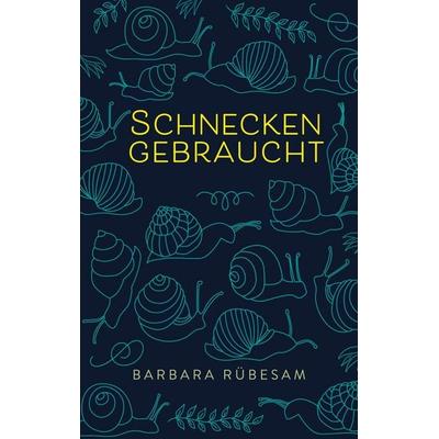 Schnecken gebraucht, Taschenbuch von Barbara Rübesam, BoD – Books on Demand, 978-3-7526-0082-7