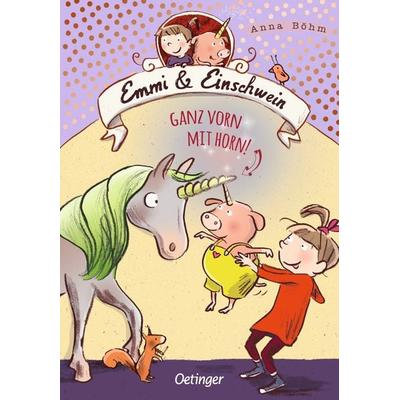 Emmi & Einschwein 3. Ganz vorn mit Horn!, Gebundene Ausgabe von Anna Böhm, Verlag Friedrich Oetinger GmbH