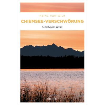Chiemsee-Verschwörung, Taschenbuch von Heinz von Wilk, Emons Verlag