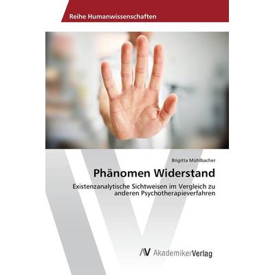 Phänomen Widerstand, Taschenbuch von Brigitta Mühlbacher, AV Akademikerverlag, 978-3-639-87150-0