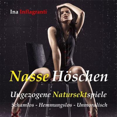 Nasse Höschen - Ina Inflagranti, Audio, 9783947183470