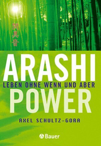 Axel Schultz-Gora - Arashi-Power : Leben ohne Wenn und Aber.; - Preis vom 11.10.2026 15:43:13 h