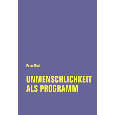 Unmenschlichkeit als Programm, Taschenbuch von Peter Bierl, Verbrecher, 978-3-95732-499-3