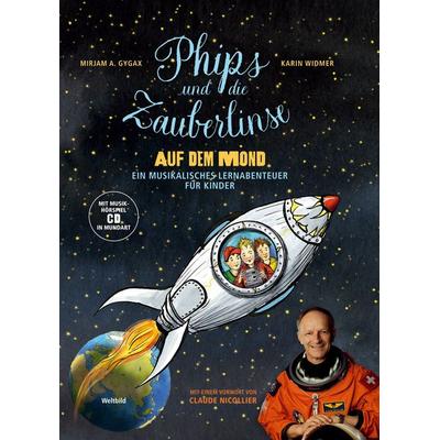 Gygax, M: Phips und die Zauberlinse auf dem Mond, Taschenbuch von Mirjam A. Gygax, Zytglogge, 978-3-7296-5109-8