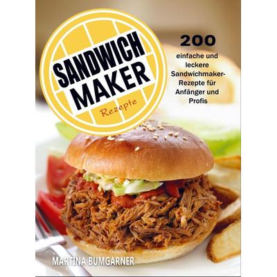 Sandwichmaker Rezepte, Taschenbuch von Martina Bumgarner, Bookmundo Direct, 978-94-036-6629-7