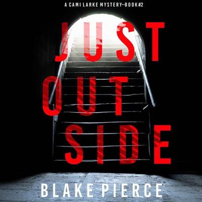 Just Outside (A Cami Lark FBI Suspense Thriller—Book 2) - Blake Pierce, Audio, 9781094329697