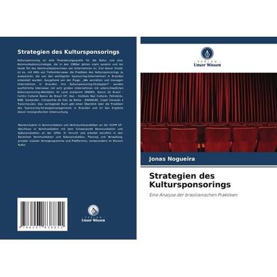Strategien des Kultursponsorings, Taschenbuch von Jonas Nogueira, Verlag Unser Wissen, 978-620-7-83885-1