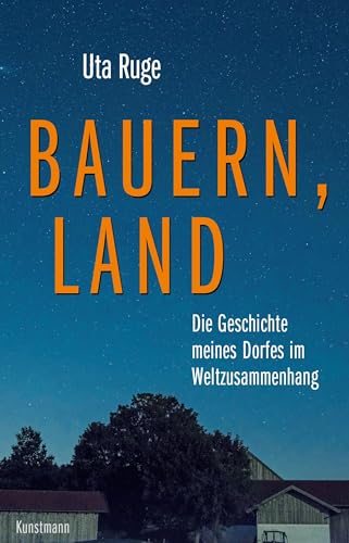 Uta Ruge - Bauern, Land: Die Geschichte meines Dorfes im Weltzusammenhang - Preis vom 09.10.2026 07:28:09 h