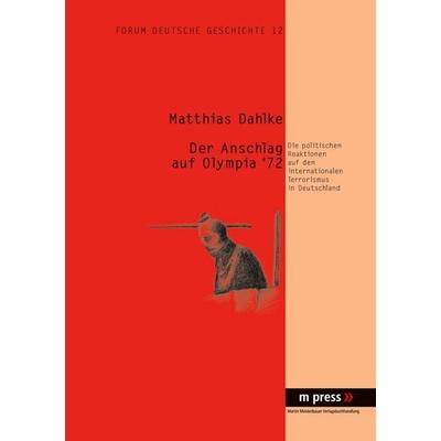 Der Anschlag auf Olympia '72; Taschenbuch von Matthias Dahlke, Peter Lang GmbH, Internationaler Verlag der Wissenschaften, 978-3-89975-583-1