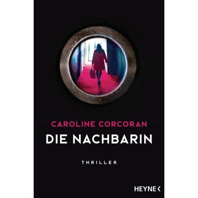 Die Nachbarin, Taschenbuch von Caroline Corcoran, Heyne, 978-3-453-58080-0