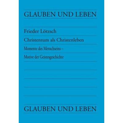 Christentum als Christenleben, Taschenbuch von Frieder Lötzsch, Lit Verlag, 978-3-643-10753-4
