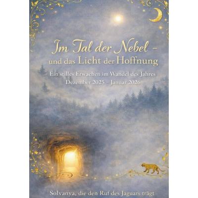 Im Tal der Nebel - und das Licht der Hoffnung, Taschenbuch von Solvanya die den Ruf des Jaguars trägt, BoD – Books on Demand, 978-3-7693-6243-5