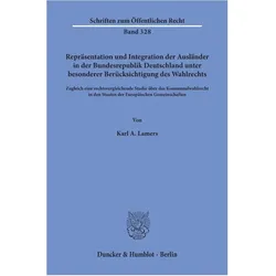 Repräsentation und Integration der Ausländer in der Bundesrepublik Deutschland unter besonderer Berü, Fachbücher von Karl A. Lamers
