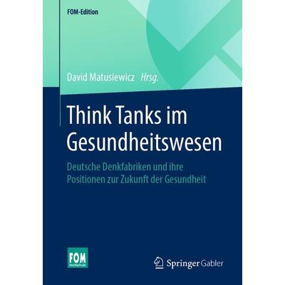 Think Tanks im Gesundheitswesen, Taschenbuch von , Springer Fachmedien Wiesbaden GmbH, 978-3-658-29727-5